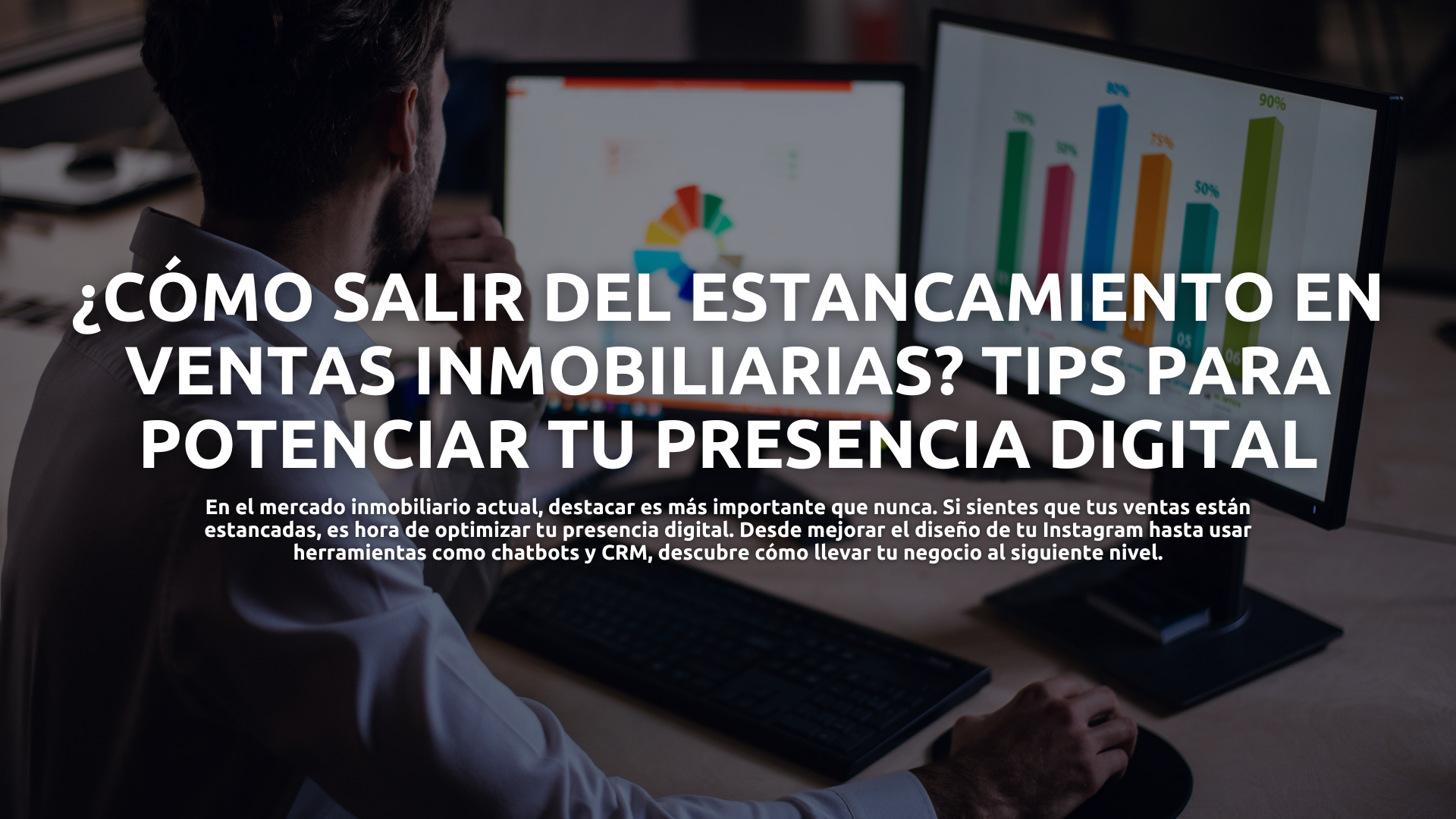 ¿Cómo Salir del Estancamiento en Ventas Inmobiliarias? Tips para Potenciar tu Presencia Digital